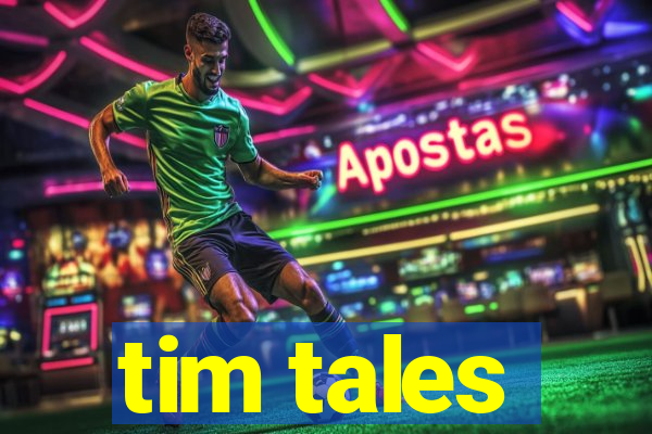 tim tales